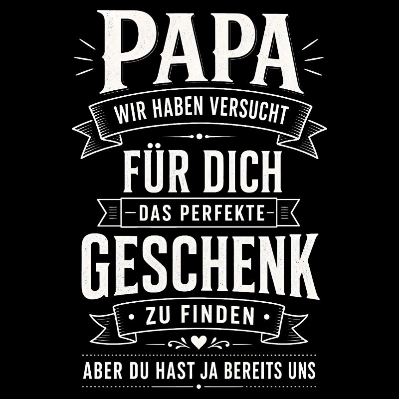 Papa Wir Haben Versucht Für Dich Das Perfekte