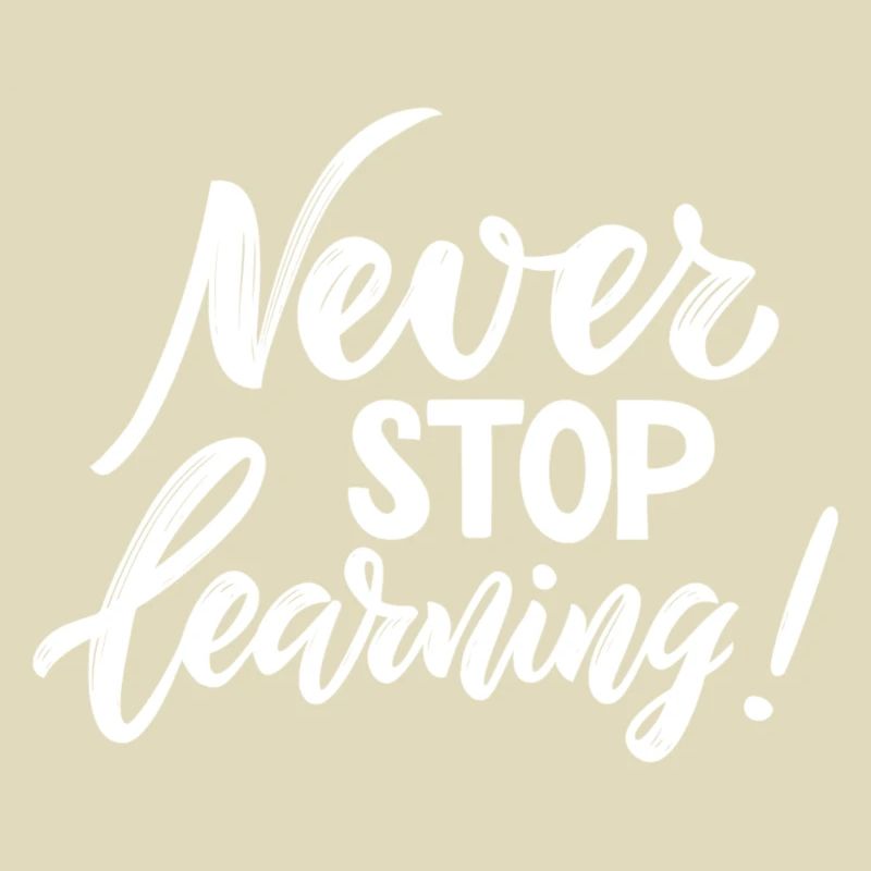 Never Stop Learning - Impression cool pour les enseignants!