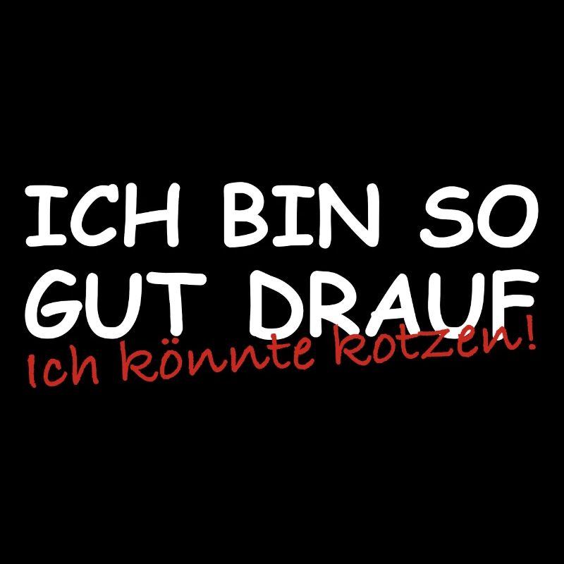 Ich bin so gut drauf ich könnte kotzen | Sarkasmus
