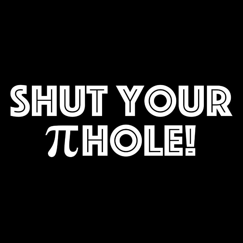Hold Your Pi Hole | funny sayings, muzzle