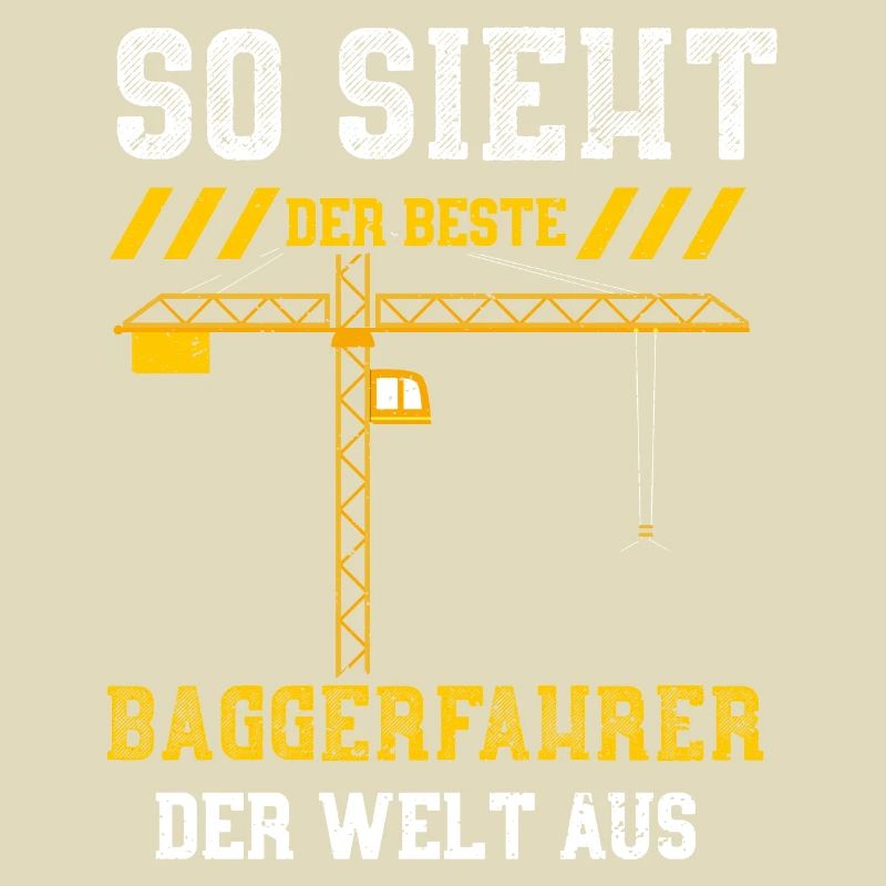 So Sieht Der Beste Baggerfahrer...