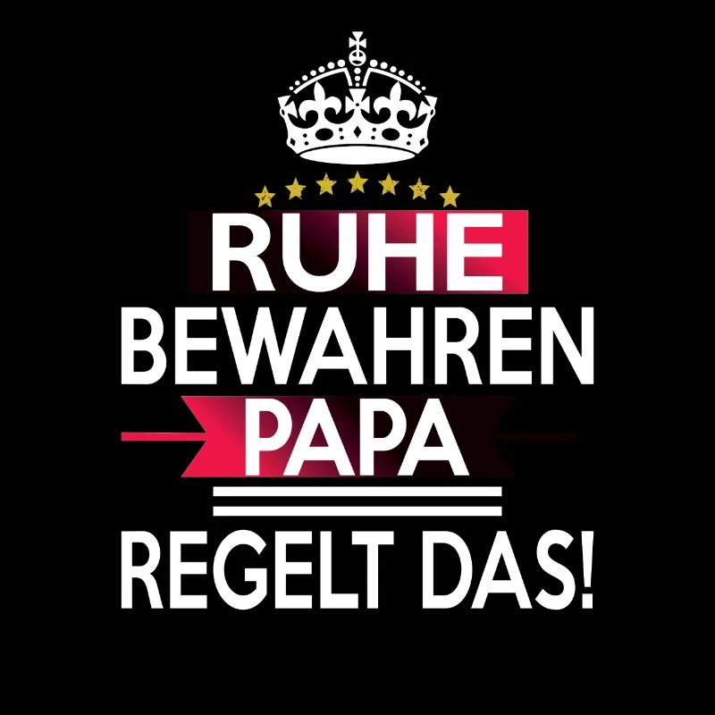 Ruhe Bewahren Papa regelt das!