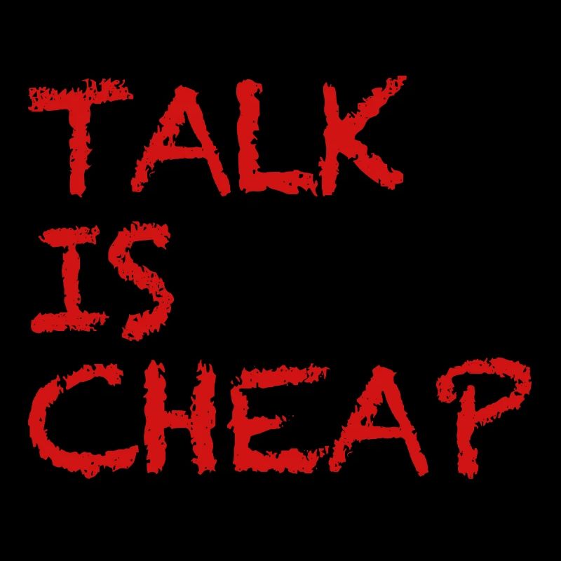 Talking Is Cheap | funny sayings, provocation