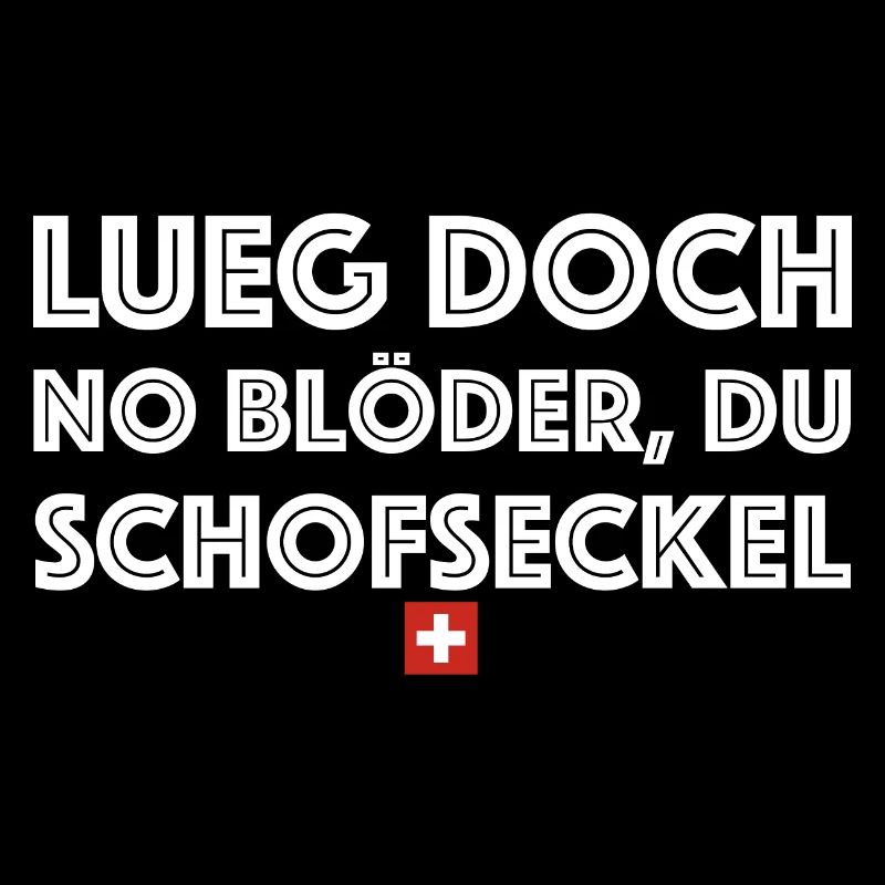 Lueg doch no blöder du Schofseckel | Schweiz