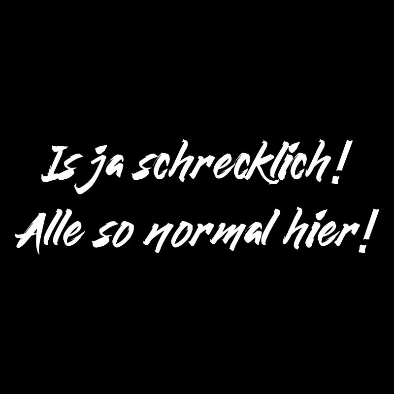 Normal schrecklich Lustiger Spruch