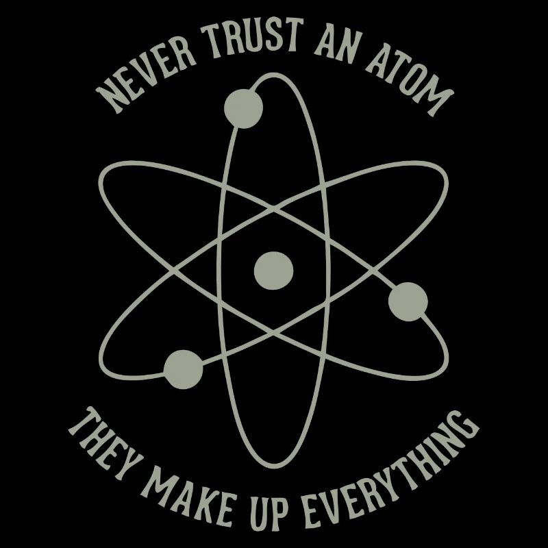 Never trust an Atom - they make up everything