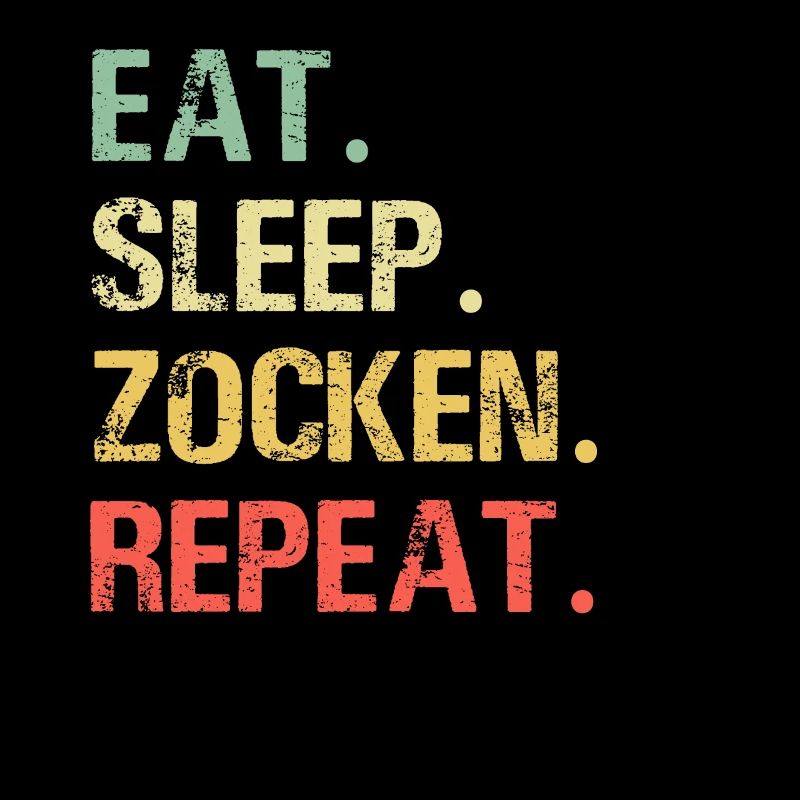 Eat sleep zocken repeat Gaming Gamer Zocker