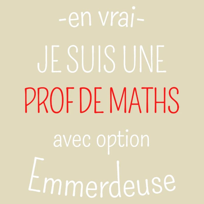 Prof de Maths avec option emmerdeuse