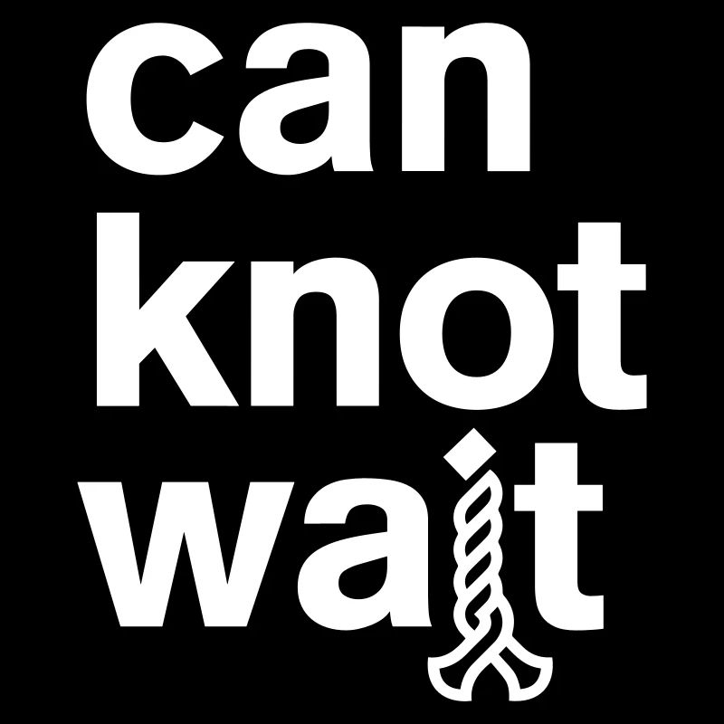 Can knot wait