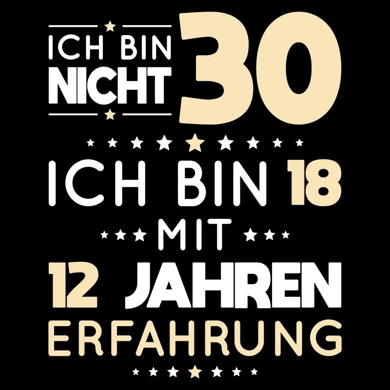 30. Geburtstag - Ich bin nicht 30 ich bin 18