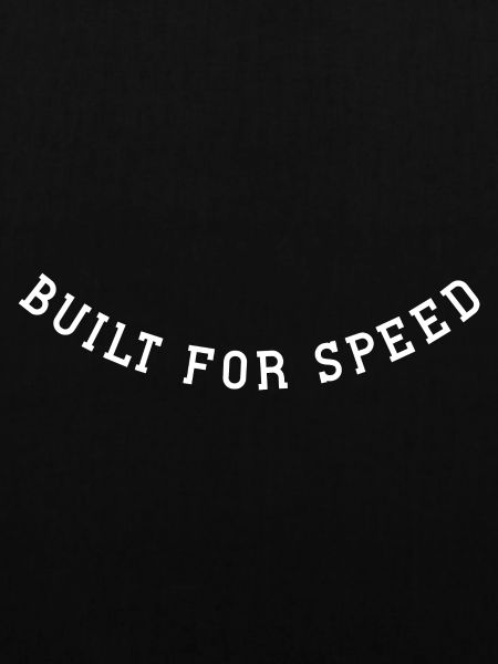 Built for speed
