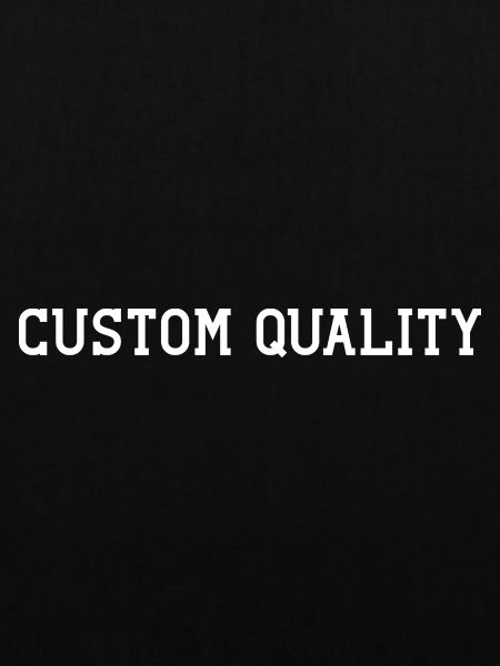 Custom Quality
