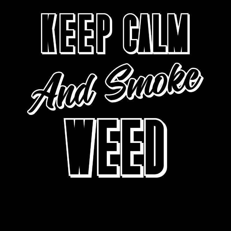 Keep Calm and Smoke Weed