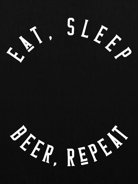 Eat sleep beer repeat