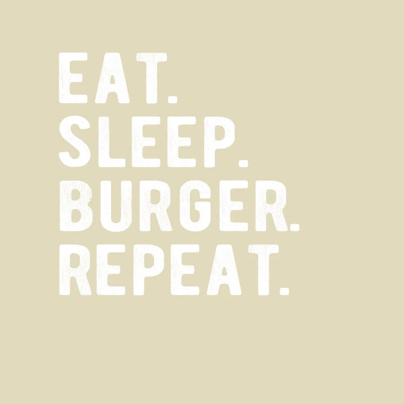 HAMBURGER eat, sleep, burger, repeat