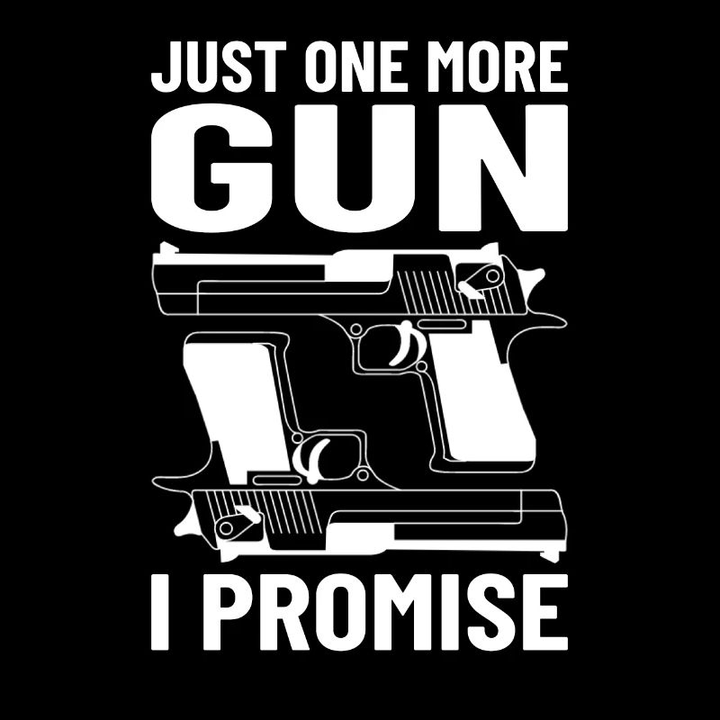 GUN RIGHTS GUN LOVER 2ND AMENDMENT: one more gun