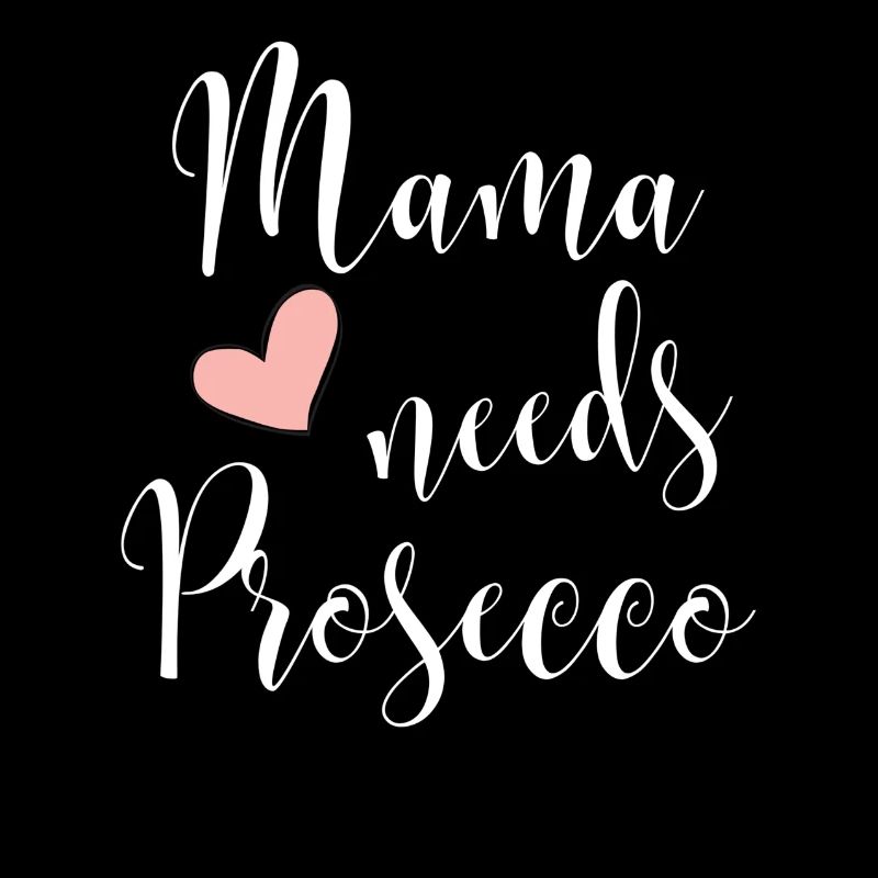Mama needs Prosecco
