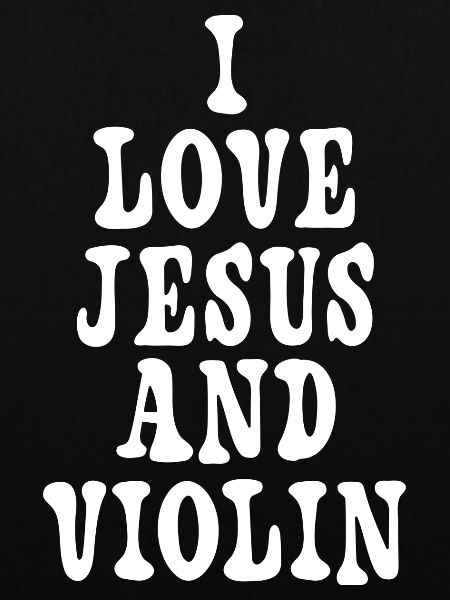 Ich liebe Jesus und Violinen