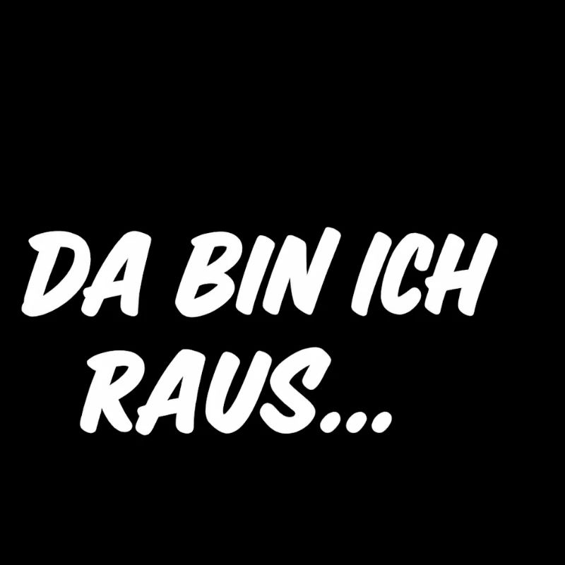 Da bin ich raus...