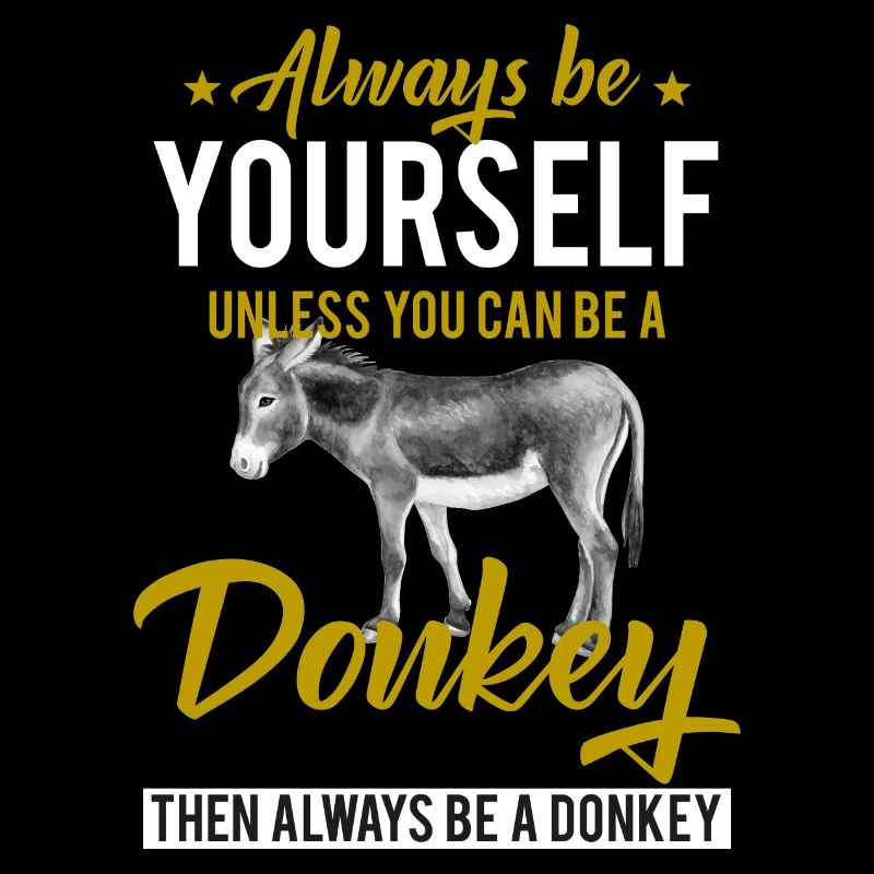 Always be a donkey