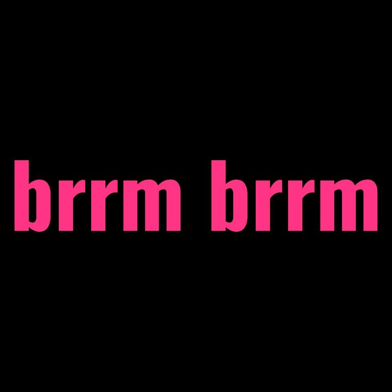 brrm brrm