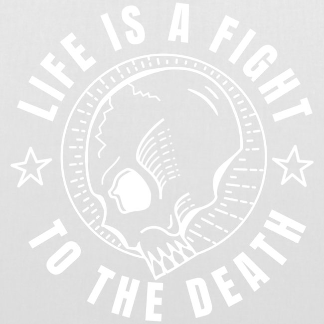 life is a fight, white print