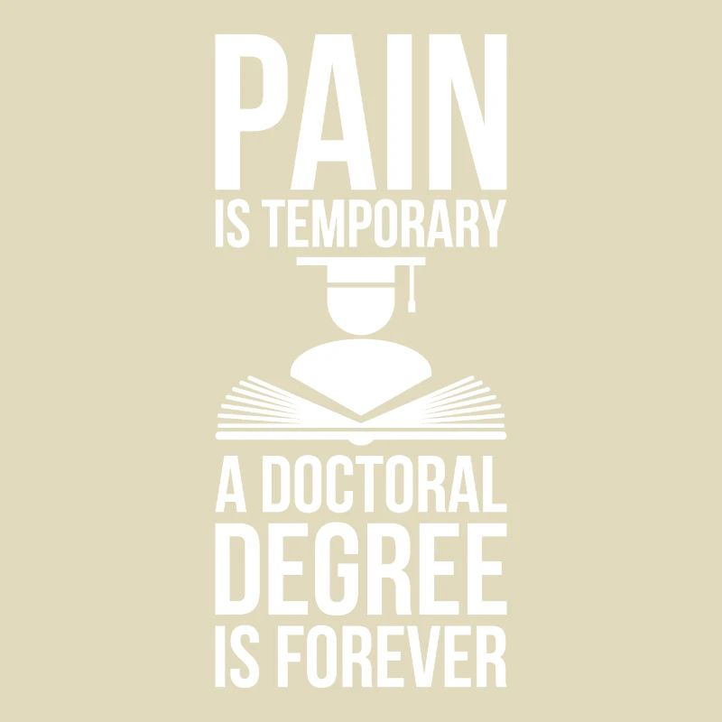 Doctoral Degree is Forever phd final cadeau