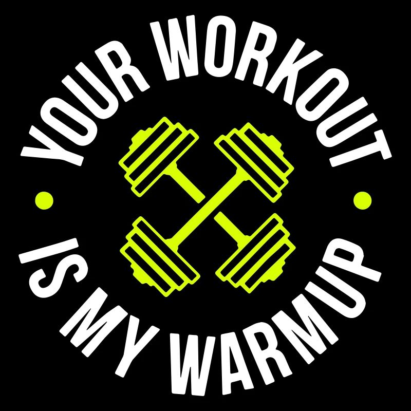 Your Workout is my warmup Program