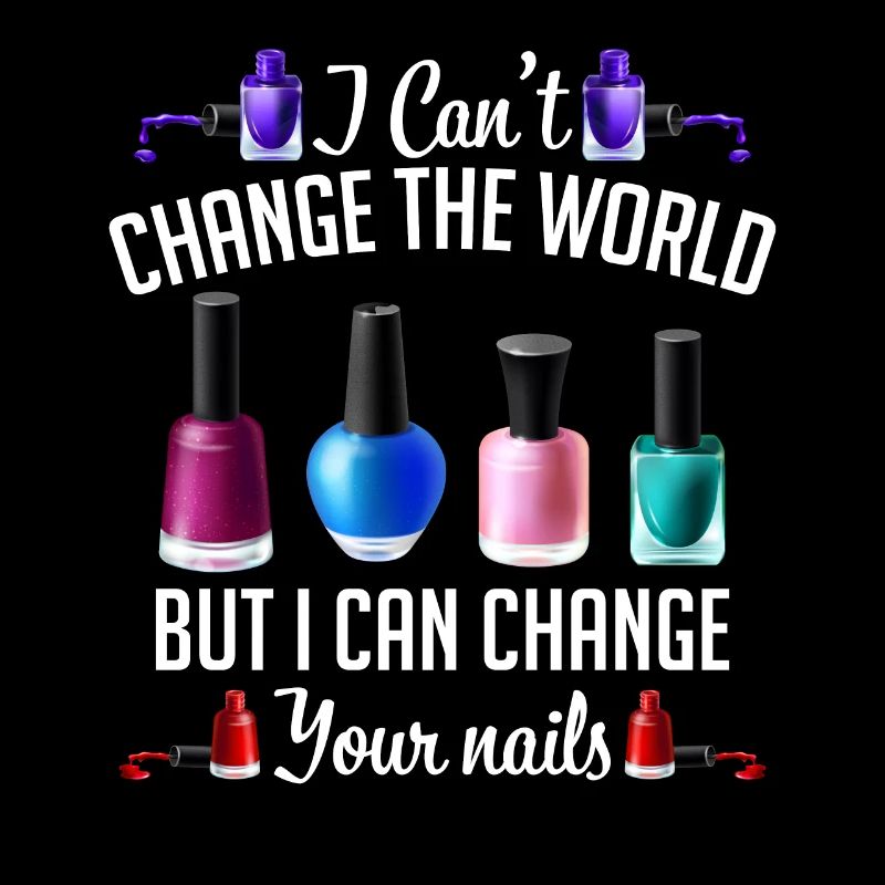 Can't Change The World But I Can Change Your Nails