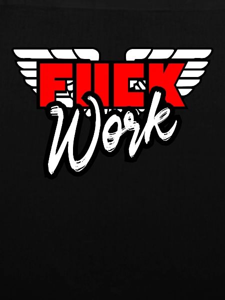 Scheiß auf Arbeit