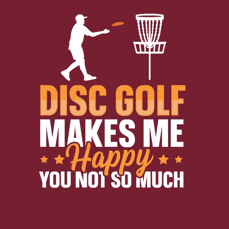 Disc Golf me rend heureux - vous pas tellement