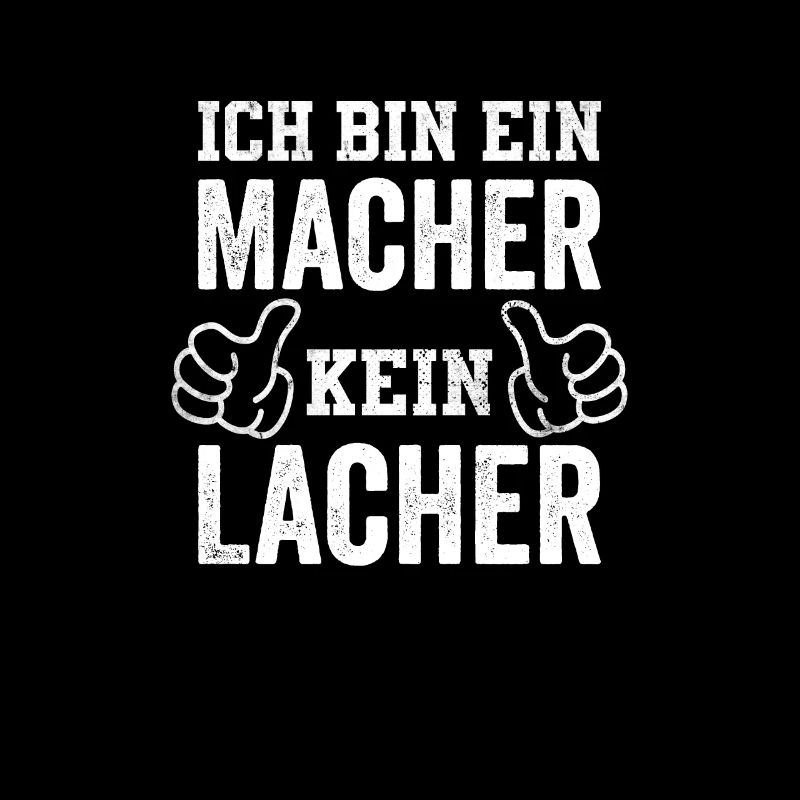 Ich bin ein Macher kein Lacher