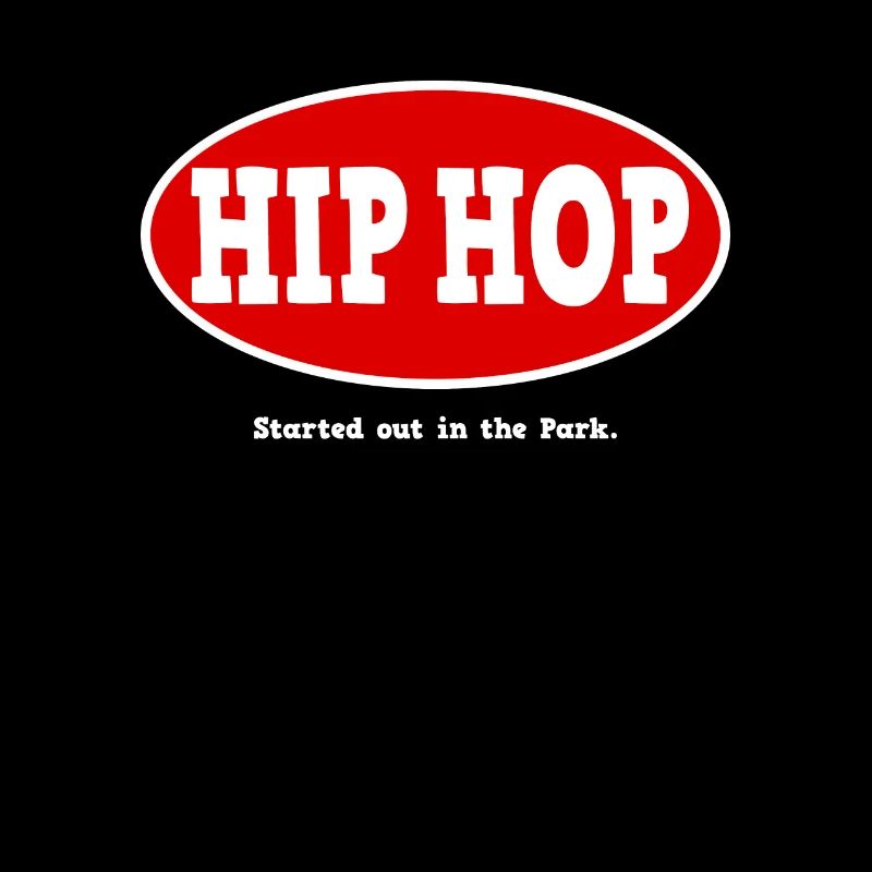 Started in the park. Hip Hop