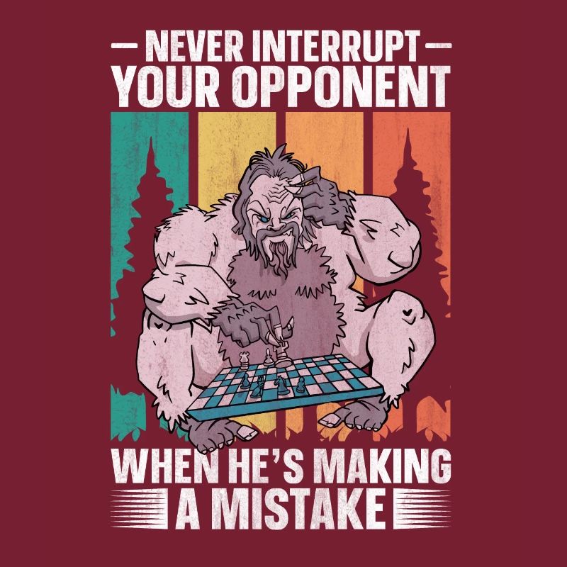 Never Interrupt Your Opponent lustiges Schach