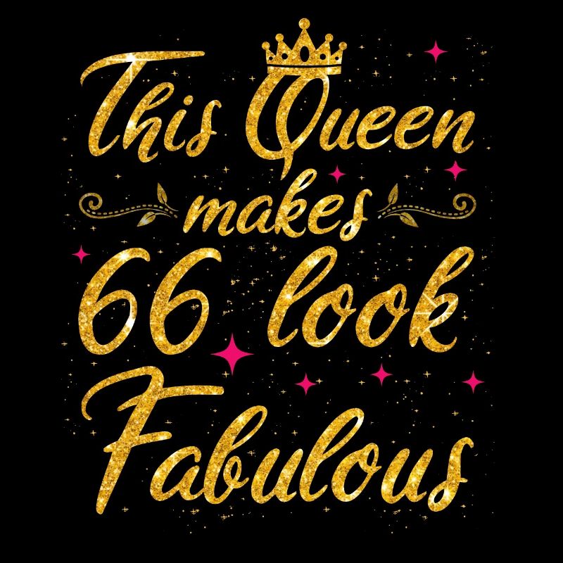 This Queen makes 66 look Fabulous 66th Birthday