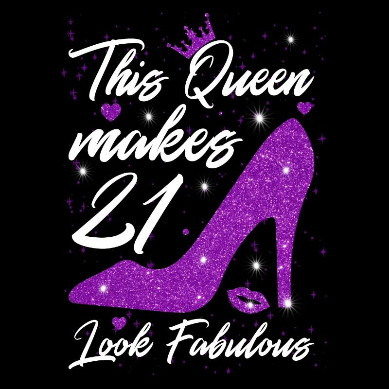 This Queen makes 21 look Fabulous 21th Birthday