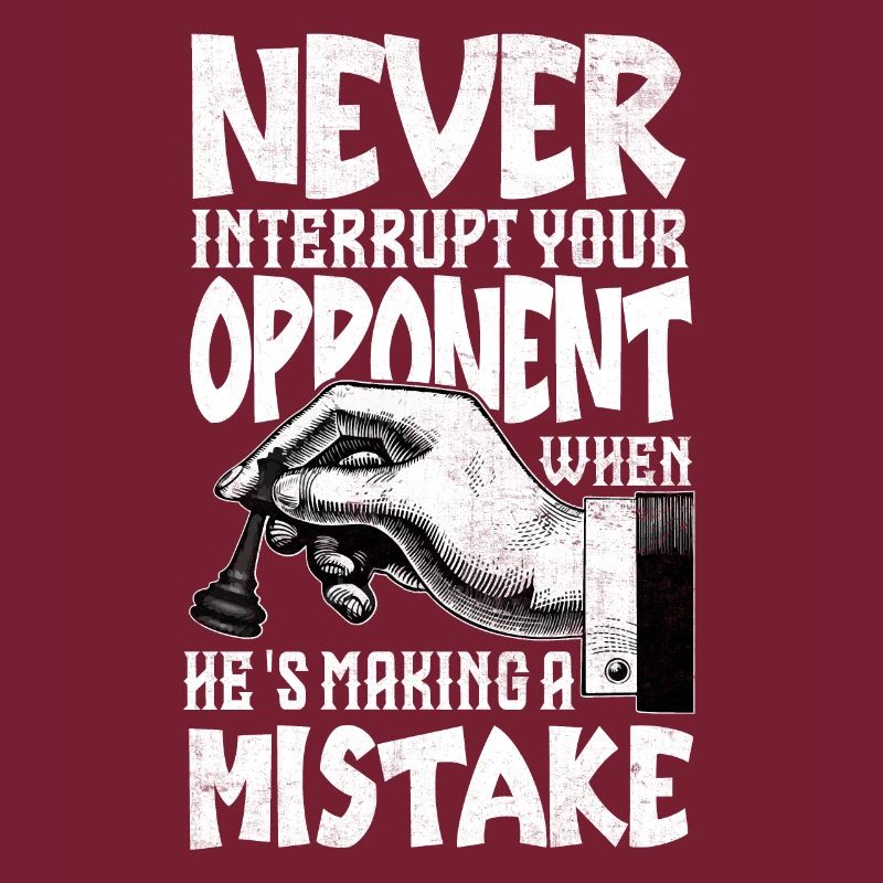 Never Interrupt Your Opponent Funny Chess Player