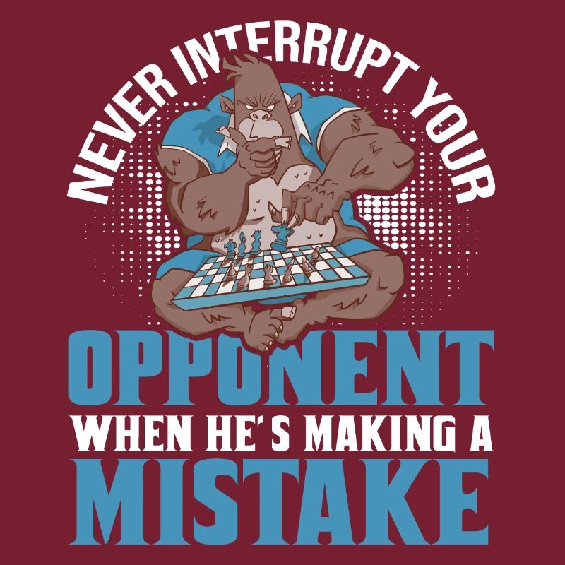 Never Interrupt Your Opponent Funny Chess Player