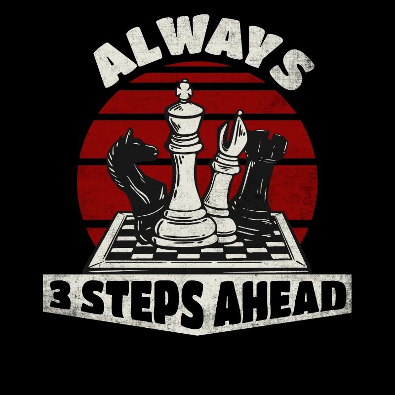Always 3 Steps Ahead Funny Chess Player