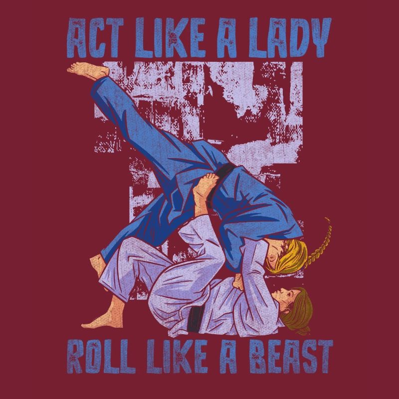 Act Like A Lady Roll Like A Beast Jiu Jitsu