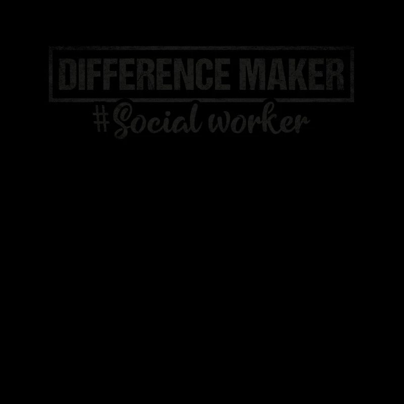Difference Maker Proud Social Worker