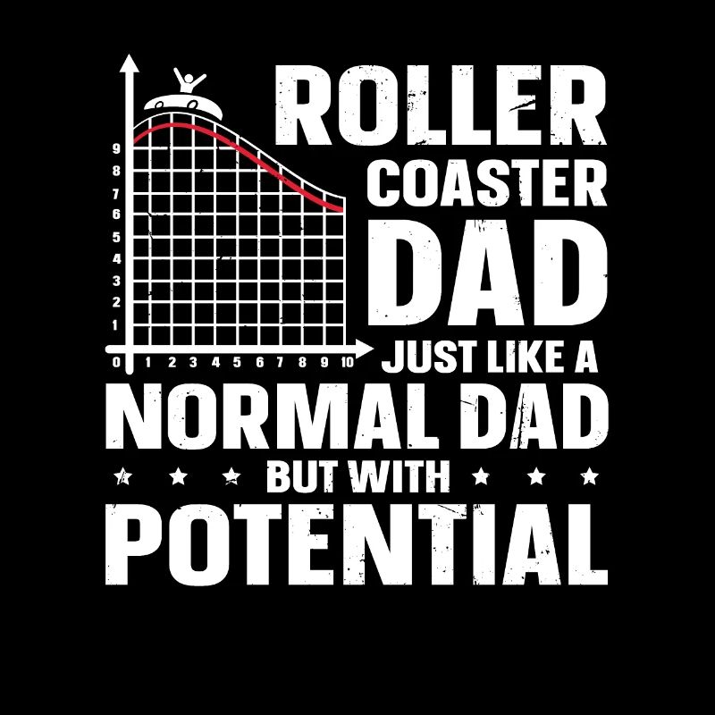 Roller Coaster Dad Just like A Normal Dad But With