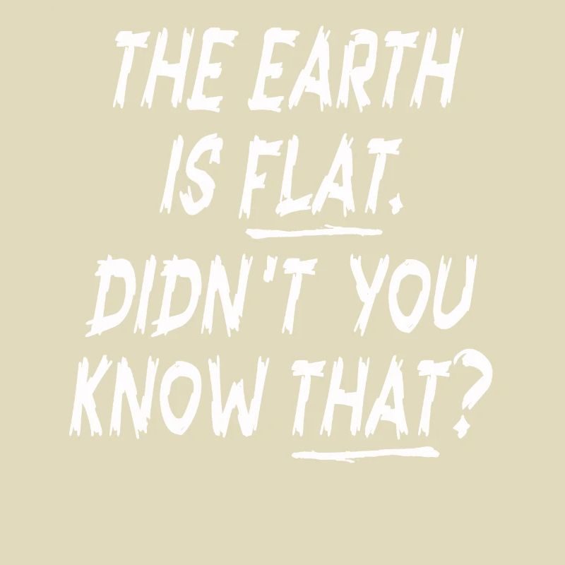 La terre est plate, vous ne le saviez pas ?