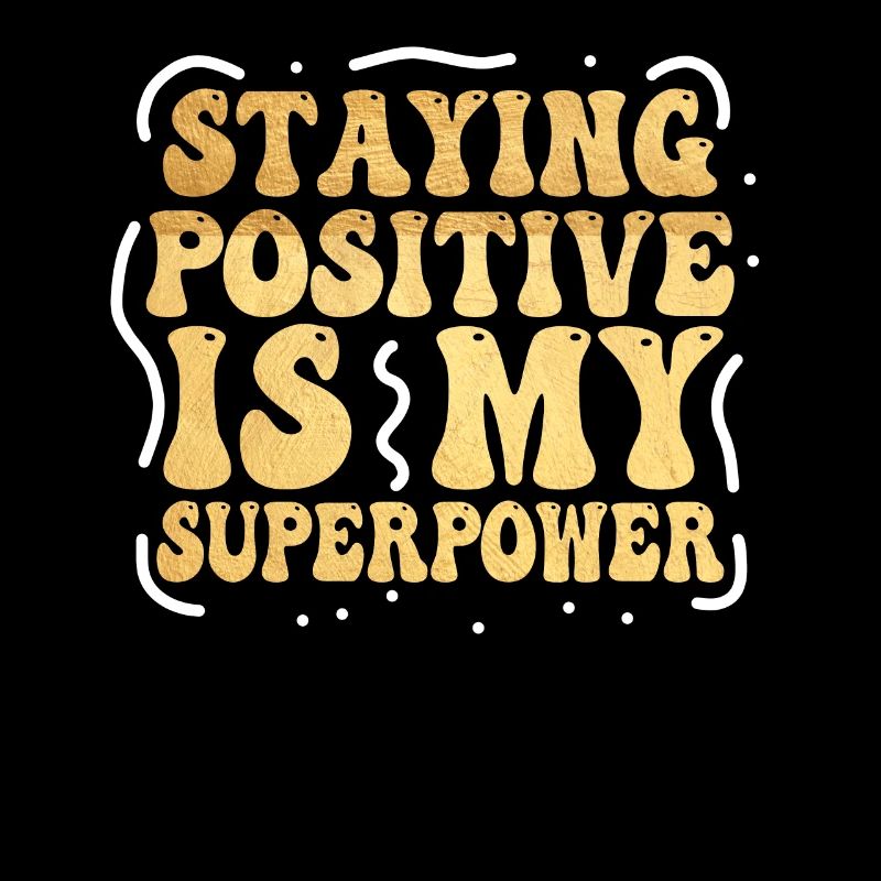 Staying Positive Is My Superpower