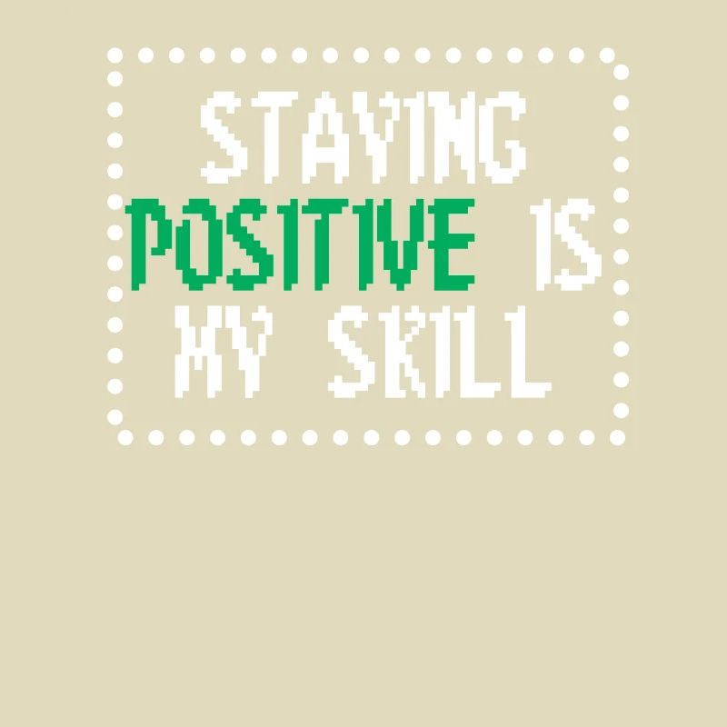 Staying Positive Is My Skill