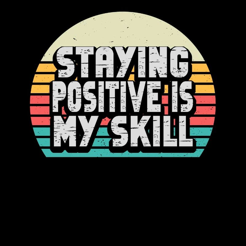 Rester positif est ma compétence