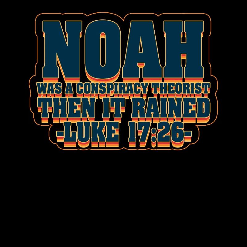 Noah war ein Verschwörungstheoretiker und es regnete