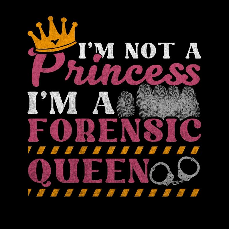 I'm Not A Princess - I'm A Forensic Queen