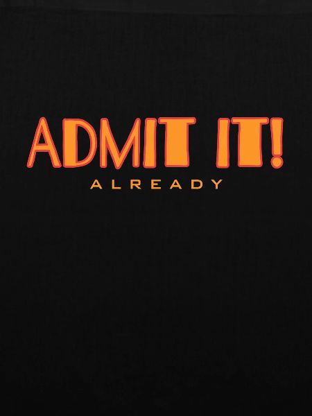 Finally admit it