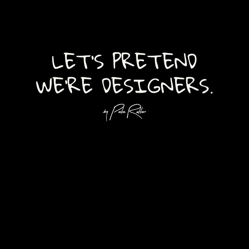 Lasst uns so tun, als wären wir Designer